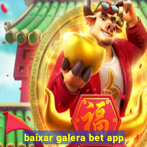 baixar galera bet app